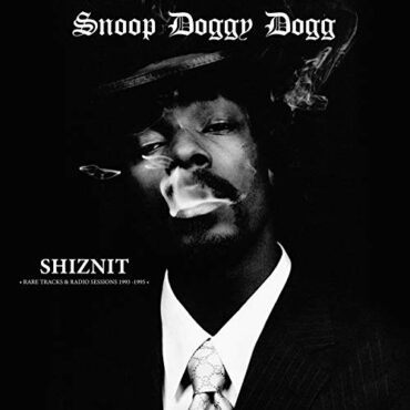 SNOOP DOGGY DOGG – SHIZNIT (RARE TRACKS & RADIO SESSIONS)