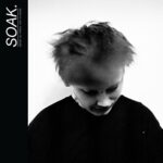 SOAK – BEFORE WE FORGOT HOW TO DREAM