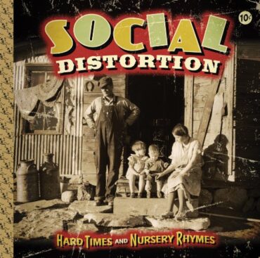 SOCIAL DISTORTION – HARD TIMES & NURSERY RHYMES