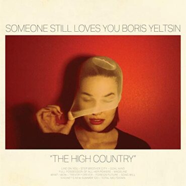 SOMEONE STILL LOVES YOU BORIS YELTSIN – THE HIGH COUNTRY (180 GR)