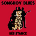 SONGHOY BLUES – RESISTANCE