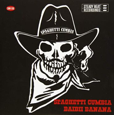 SPAGHETTI CUMBIA – IT’S A DUSTY WESTERN CUMBIA TYPE OF THING