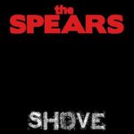 THE SPEARS – SHOVE