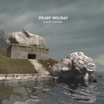 STEADY HOLIDAY – NOBODY’S WATCHING