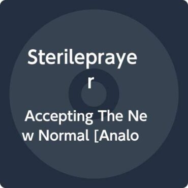 STERILEPRAYER – ACCEPTING THE NEW NORMAL