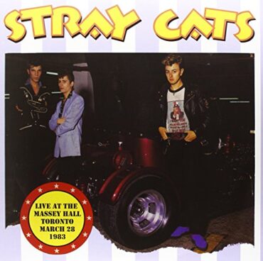 STRAY CATS – LIVE AT MASSEY HALL TORONTO MAR.28, 1983