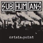 SUBHUMANS – CRISIS POINT