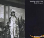 SUN RA & JET SET OMNIVERSE ARKESTRA – LIVE AT CLUB LINGERIE