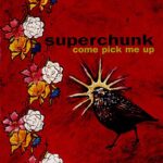 SUPERCHUNK – COME PICK ME UP (180 GR)