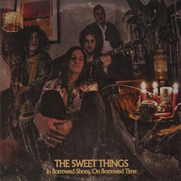 THE SWEET THINGS – IN BORROWED SHOES, ON BORROWED TIME