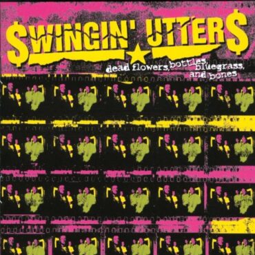 SWINGIN’ UTTERS – DEAD FLOWERS, BOTTLES, BLUEGRASS, &