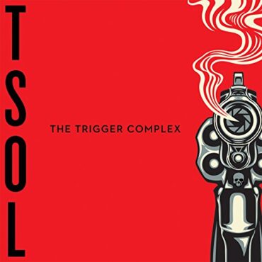 T.S.O.L. – THE TRIGGER COMPLEX (CLEAR VINYL)