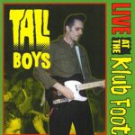 TALL BOYS – LIVE AT THE KLUB FOOT