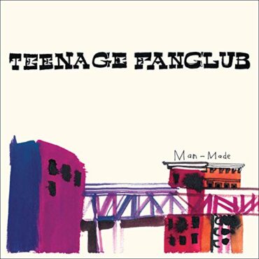 TEENAGE FANCLUB – MAN-MADE