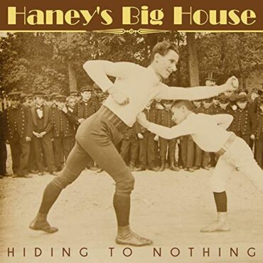 HANEY’S BIG HOUSE – HIDING TO NOTHING