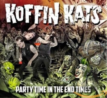 KOFFIN KATS – PARTY TIME IN THE END TIMES