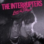 THE INTERRUPTERS – LIVE IN TOKYO!