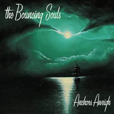 BOUNCING SOULS – ANCHORS AWEIGH