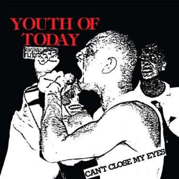 YOUTH OF TODAY – CAN’T CLOSE MY EYES