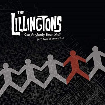 THE LILLINGTONS – CAN ANYBODY HEAR ME (A TRIBUTE TO ENEMY YOU)