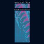 NINE INCH NAILS – PRETTY HATE MACHINE