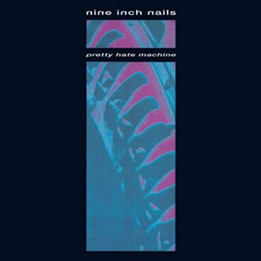 NINE INCH NAILS – PRETTY HATE MACHINE