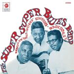 MUDDY WATERS & BO DIDDLEY HOWLIN’ WOLF – THE SUPER SUPER BLUES BAND