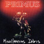 PRIMUS – MISCELLANEOUS DEBRIS (180 GR)