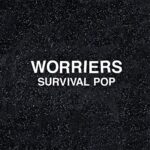 WORRIERS – SURVIVAL POP (EXTENDED VERSION)