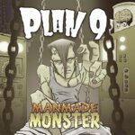 PLAN 9 – MANMADE MONSTER