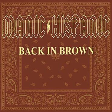 MANIC HISPANIC – BACK IN BROWN