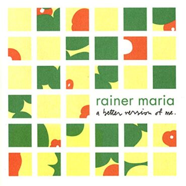 RAINER MARIA – A BETTER VERSION OF ME