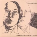 RILO KILEY – THE EXECUTION OF ALL THINGS