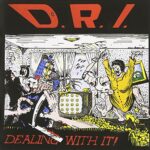 D.R.I. – DEALING WITH IT