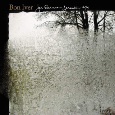 BON IVER – FOR EMMA, FOREVER AGO