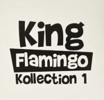 KING FLAMINGO – KOLLECTION 1