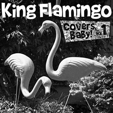 KING FLAMINGO – COVERS BABY VOL.1