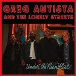 GREG & THE LONELY STREETS ANTISTA – UNDER THE NEON HEAT