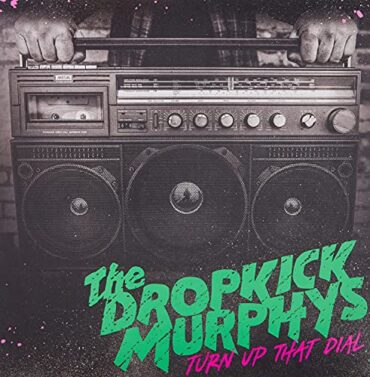 DROPKICK MURPHYS – TURN UP THAT DIAL