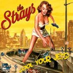 THE STRAYS – COOL YOUR JETS!