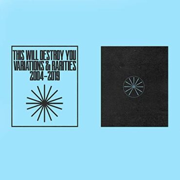 THIS WILL DESTROY YOU – VARIATIONS & RARITIES: 2004-2019 VOL.II