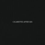 CIGARETTES AFTER SEX – CIGARETTES AFTER SEX