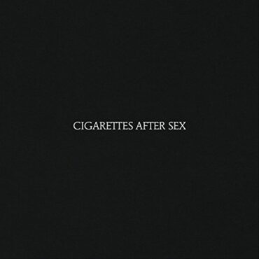 CIGARETTES AFTER SEX – CIGARETTES AFTER SEX