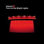 INTERPOL – TURN ON THE BRIGHT LIGHTS (120 GR)