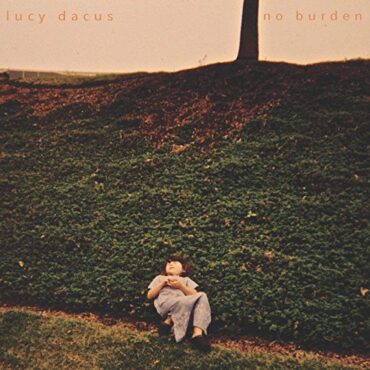 LUCY DACUS – NO BURDEN