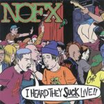 NOFX – I HEARD THEY SUCK LIVE