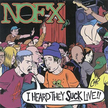 NOFX – I HEARD THEY SUCK LIVE