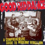 GOOD RIDDANCE – A COMPREHENSIVE GUIDE TO MODERNE REBELLION