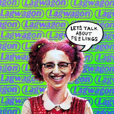 LAGWAGON – LET’S TALK ABOUT FEELINGS (REISSUE)