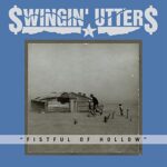 SWINGIN’ UTTERS – FISTFUL OF HOLLOW